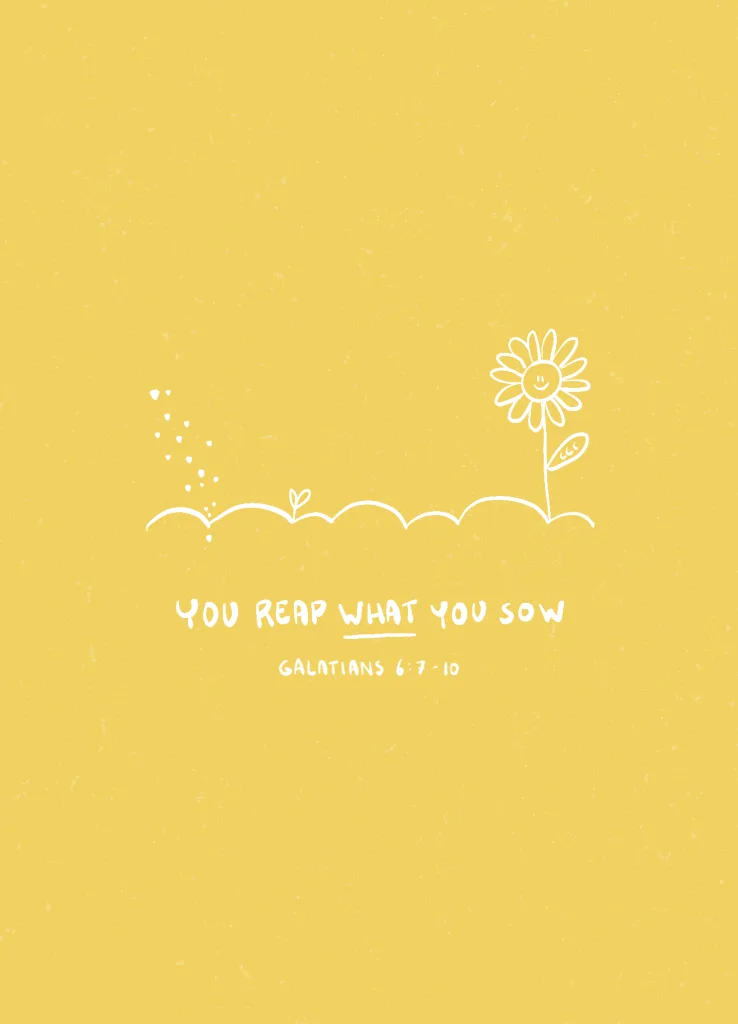 Reap what you sow